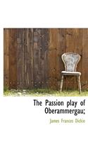 The Passion Play of Oberammergau;