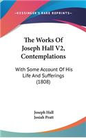 The Works of Joseph Hall V2, Contemplations