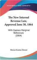 The New Internal Revenue Law, Approved June 30, 1864