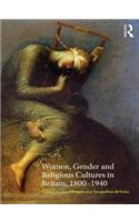 Women, Gender and Religious Cultures in Britain, 1800-1940