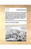 Remarks on the Treaty of Amity, Navigation, and Commerce, Concluded Between Lord Grenville and Mr. Jay, on the Part of Great Britain and the United States, Respectively. [Eight Lines of Quotations] by a Citizen of the United States.