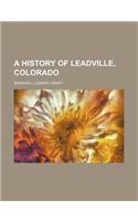 A History of Leadville, Colorado