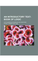 An Introductory Text-Book of Logic; With Numerous Examples and Exercises: (English)