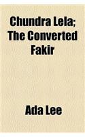 Chundra Lela; The Converted Fakir