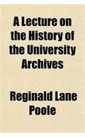 A Lecture on the History of the University Archives: (English)
