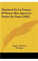 Choiseul Et La France D'Outre-Mer Apres Le Traite de Paris (1892)