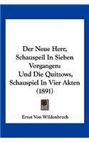 Der Neue Herr, Schauspeil In Sieben Vorgangen: Und Die Quitzows, Schauspiel In Vier Akten (1891)(German)