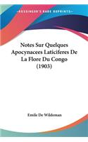 Notes Sur Quelques Apocynacees Laticiferes De La Flore Du Congo (1903)