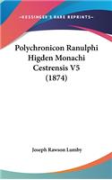 Polychronicon Ranulphi Higden Monachi Cestrensis V5 (1874)