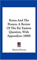 Korea and the Powers: A Review of the Far Eastern Question, with Appendices (1889)