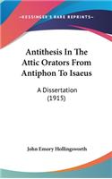 Antithesis in the Attic Orators from Antiphon to Isaeus