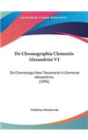 de Chronographia Clementis Alexandrini V1: de Chronologia Novi Testamenti a Clemente Alexandrino (1896)