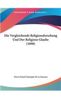 Vergleichende Religionsforschung Und Der Religiose Glaube (1898)