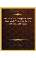 The Human Atmosphere or the Aura Made Visible by the Aid of Chemical Screens