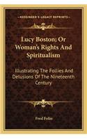 Lucy Boston; Or Woman's Rights and Spiritualism