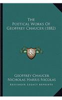 Poetical Works of Geoffrey Chaucer (1882) the Poetical Works of Geoffrey Chaucer (1882)