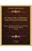 Our Waste Lands, A Preliminary Study Of Erosion In Mississippi