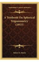 A Textbook On Spherical Trigonometry (1913)