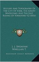 History And Topography Of The City Of York; The Ainsty Wapentake; And The East Riding Of Yorkshire V2 (1856)