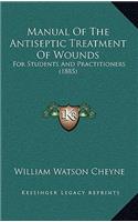 Manual Of The Antiseptic Treatment Of Wounds