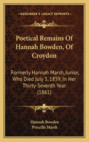 Poetical Remains of Hannah Bowden, of Croydon