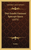 Diui Eusebii Emisseni Episcopi Opera (1575)