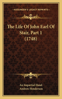 Life Of John Earl Of Stair, Part 1 (1748)