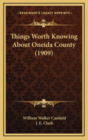 Things Worth Knowing About Oneida County (1909)