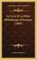 Livre Et La Petite Bibliotheque D'Amateur (1869)