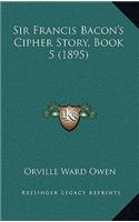 Sir Francis Bacon's Cipher Story, Book 5 (1895)
