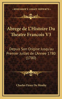 Abrege de L'Histoire Du Theatre Francois V3