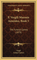 P. Vergili Maronis Aeneidos, Book 5