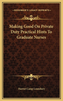 Making Good On Private Duty Practical Hints To Graduate Nurses