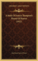 Study Of Francis Thompson's Hound Of Heaven (1912)