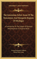 The Greenstone Schist Areas Of The Menominee And Marquette Regions Of Michigan