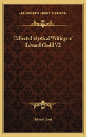 Collected Mystical Writings of Edward Clodd V2