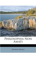 Philosophia Non Amati