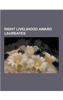 Right Livelihood Award Laureates: Vandana Shiva, Right Livelihood Award, David Suzuki, Daniel Ellsberg, Survival International, Wangari Maathai, Edwar(English)