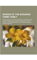 Bosses of the Bonanno Crime Family: Carmine Galante, Gaspar DiGregorio, Joseph Bonanno, Joseph Massino, Natale Evola, Paul Sciacca, Philip Rastelli, S