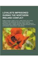 Loyalists Imprisoned During the Northern Ireland Conflict: Robin Jackson, Tommy Lyttle, James Craig, Davy Payne, Frankie Curry, Brian Nelson, Billy Gi