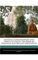 Mindful Concentration and Points of Focus: The Book of Religious and Secular Meditation