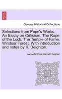 Selections from Pope's Works. An Essay on Criticism. The Rape of the Lock. The Temple of Fame. Windsor Forest. With introduction and notes by K. Deighton.