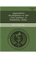 Aquaculture Development in the 21st Century: A Feasibility Study