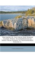 Specimens of the Greek and Roman Classic Poets, in Chronological Series from Homer to Tryphiodorus, Volume 2...