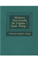 Histoire Universelle De L'eglise / Cjean Alzog ...