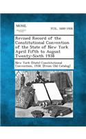 Revised Record of the Constitutional Convention of the State of New York April Fifth to August Twenty-Sixth 1938