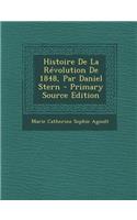 Histoire de La Revolution de 1848, Par Daniel Stern