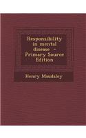 Responsibility in Mental Disease