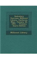 Dedicatory Exercises, Millicent Library, Fairhaven, Mass., January 30, 1893...