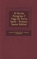 El Devoto Peregrino Y Viage De Tierra Santa - Primary Source Edition